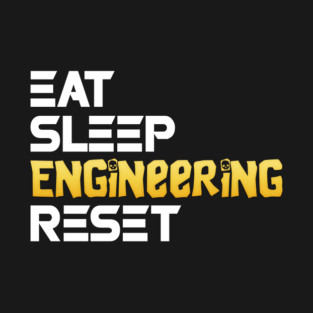 Eat Sleep Engineering Reset Funny Meme Tee T-Shirt