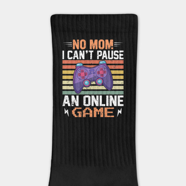 No Mom, I Can't Pause an Online Game - Gaming Quote by Otaku Vibes