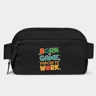 Born to Game, Forced to Work - Funny Gamer Quote Bag