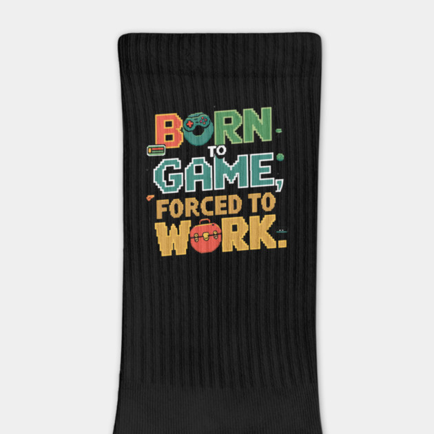 Born to Game, Forced to Work - Funny Gamer Quote by Otaku Vibes
