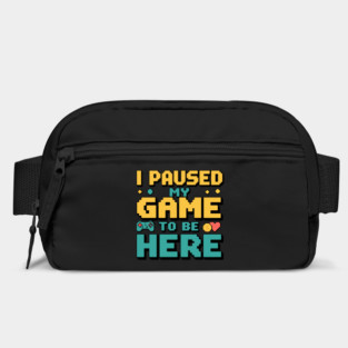 I Paused My Game to Be Here - Gamer Humor Bag