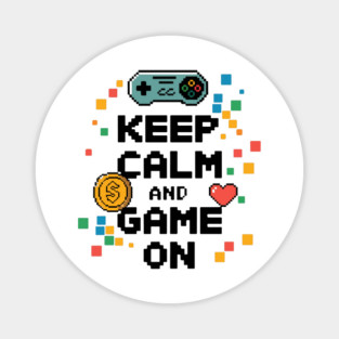 Keep Calm and Game On Magnet