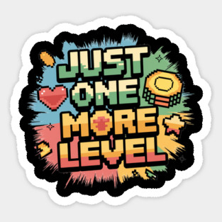 Just One More Level Sticker