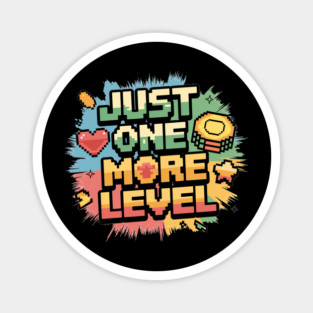 Just One More Level Magnet