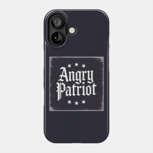 Angry Patriot: Bold & Defiant Phone Case