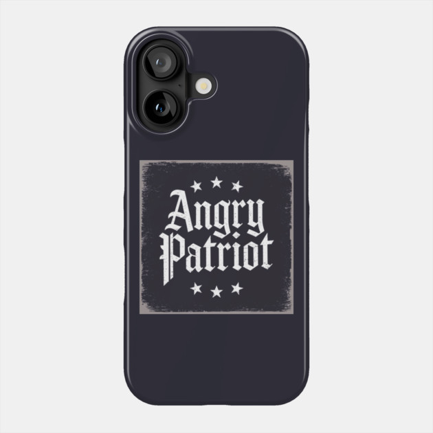 Angry Patriot: Bold & Defiant Phone Case by Steve