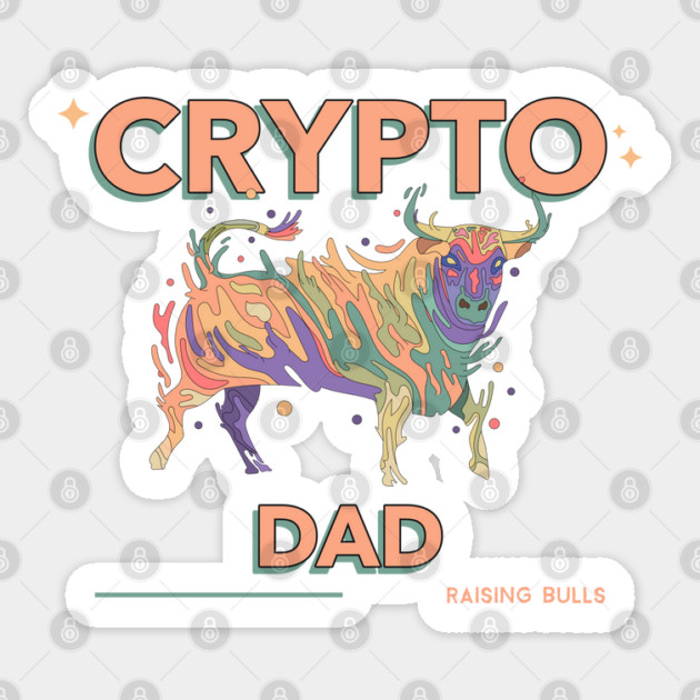 Crypto Dad: Raising Bulls Sticker by DTNT Shirts