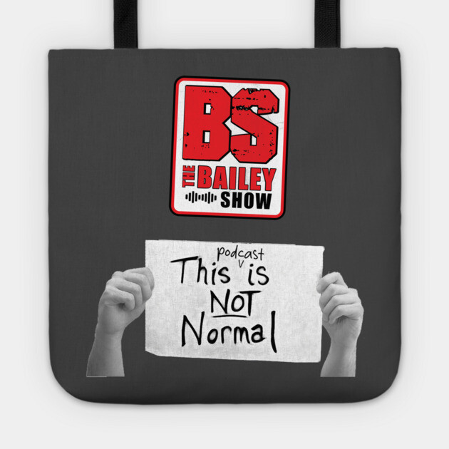 THE BS "THIS PODCAST IS NOT NORMAL" Tote by BPX (Bailey Podcast XChange) Merch