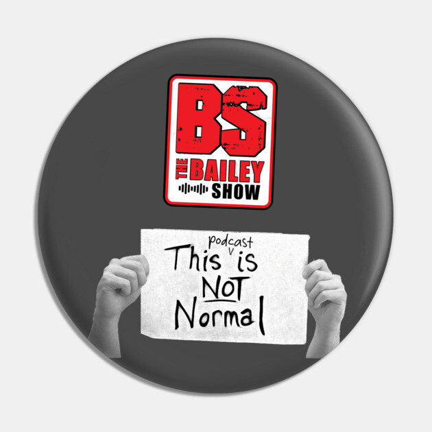 THE BS "THIS PODCAST IS NOT NORMAL" Pin by BPX (Bailey Podcast XChange) Merch