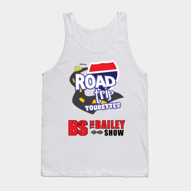 THE BS ROADTRIP TOURETTES Tank Top by BPX (Bailey Podcast XChange) Merch