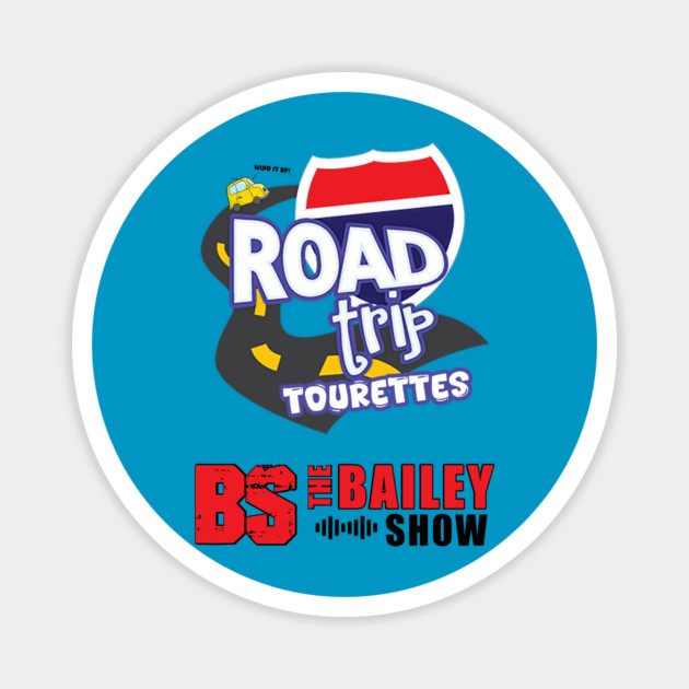 THE BS ROADTRIP TOURETTES Magnet by BPX (Bailey Podcast XChange) Merch