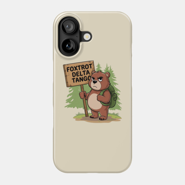 FDT Resist Bear, Anti Trump, National Parks Forest Service - Foxtrot Delta Tango Phone Case by Creatifly Graphic Tees