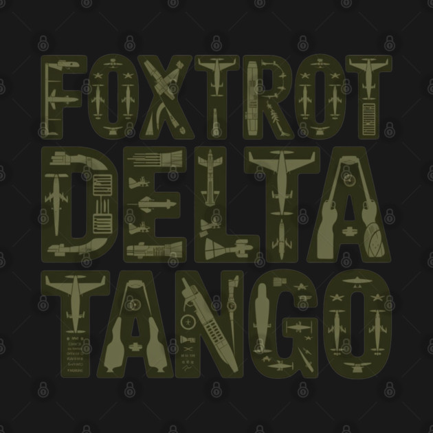 Foxtrot-Delta-Tango by Creatifly Graphic Tees