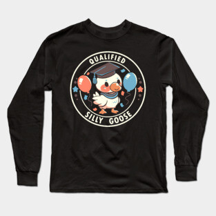 Qualified Silly Goose Long Sleeve T-Shirt