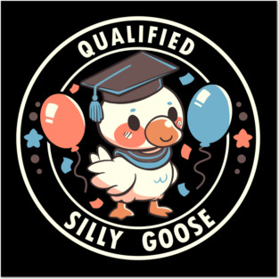 Qualified Silly Goose Posters and Art