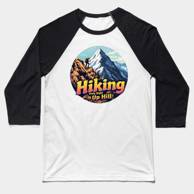 Hiking: Only Half is Uphill Baseball T-Shirt by BA