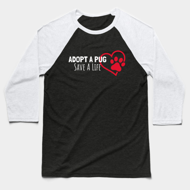 Adopt A Pug Save A life Baseball T-Shirt by Pixel Threads 