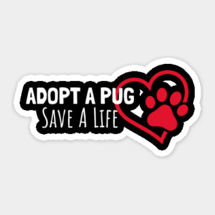 Adopt A Pug Save A life Sticker