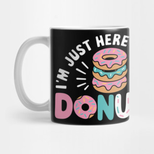 I'm Just Here For The Donuts Funny Donut Lover Doughnut Mug