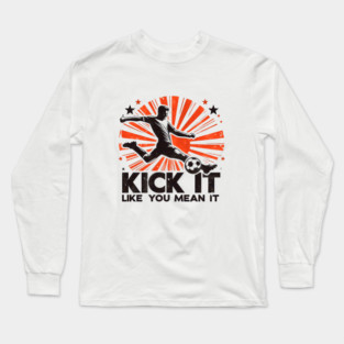 Kick It Like You Mean It – Retro Soccer Silhouette Design Long Sleeve T-Shirt