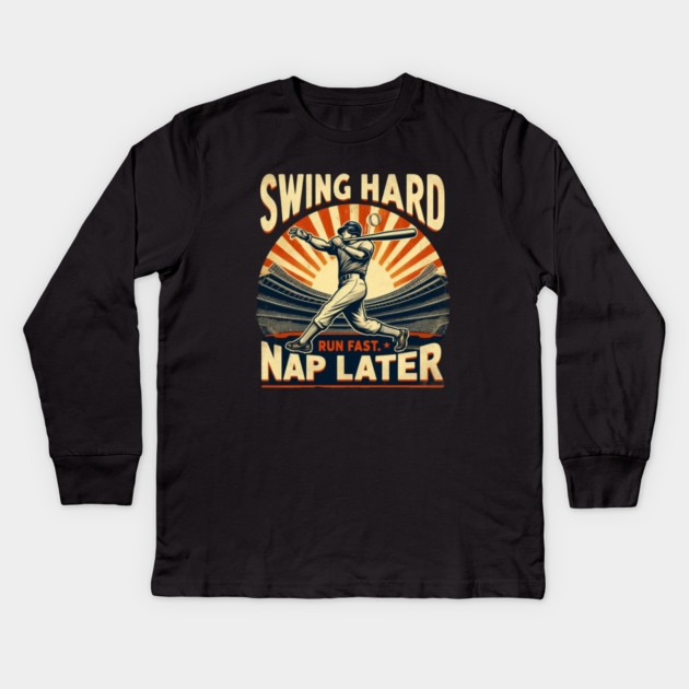 Swing Hard, Run Fast, Nap Later – Vintage Baseball Design Kids Long Sleeve T-Shirt by Ben's Store 1
