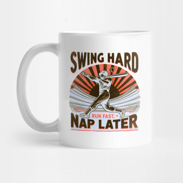 Swing Hard, Run Fast, Nap Later – Vintage Baseball Design by Ben's Store 1