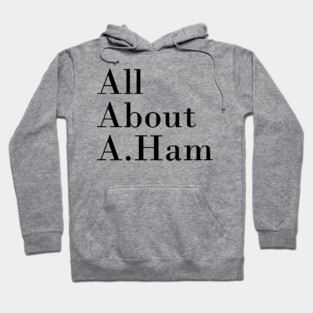 All About A. Ham Hoodie