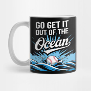 Go Get It Out Of The Ocean Mug