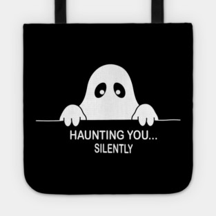 Silently Haunting You Tote