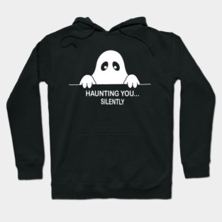 Silently Haunting You Hoodie