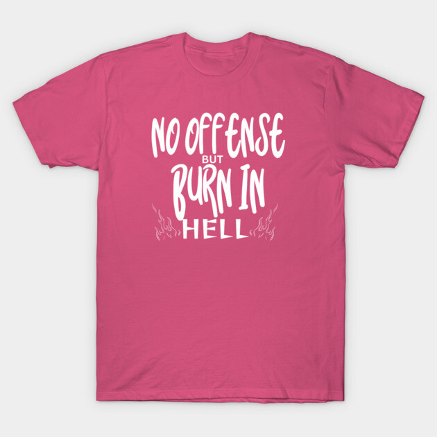 No Offense T-Shirt by Low Life Shirts