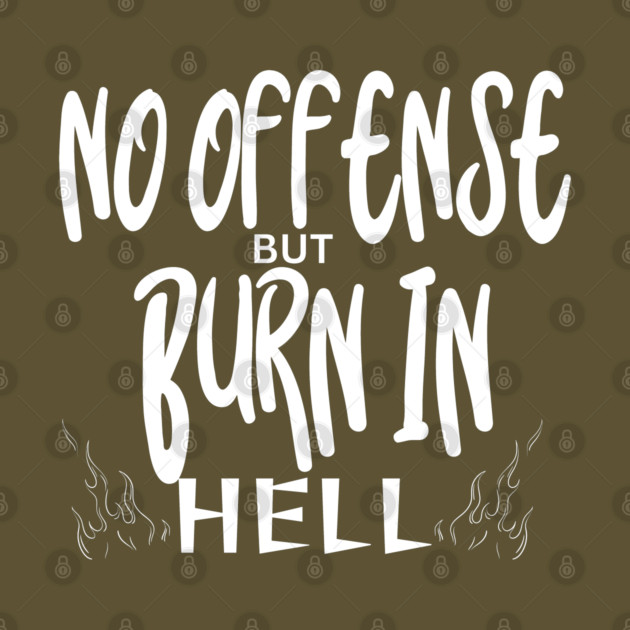 No Offense by Low Life Shirts