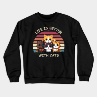 Life Is Better With Cats - Cute Kittens Retro T-Shirt Crewneck Sweatshirt