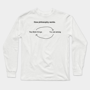 HOW PHILOSOPHY WORKS Long Sleeve T-Shirt