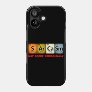 Sarcastic Chemistry: Periodically Witty T-Shirt Phone Case