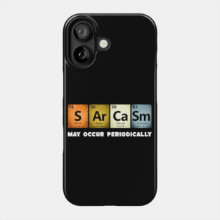 Sarcastic Chemistry: Periodically Witty T-Shirt Phone Case
