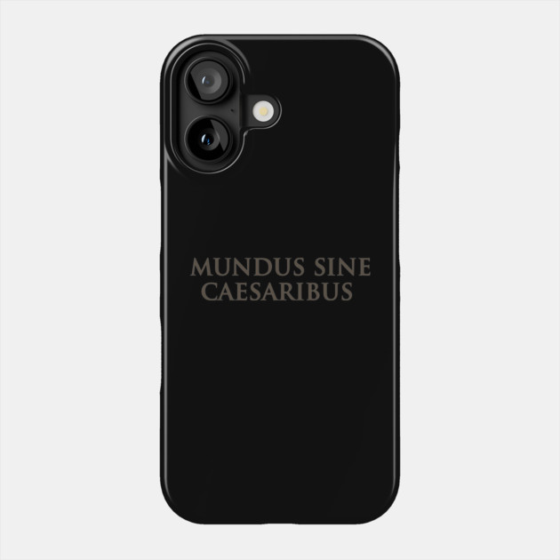 Mundus Sine Caesaribus Phone Case by ArtistTee ⭐⭐⭐⭐⭐