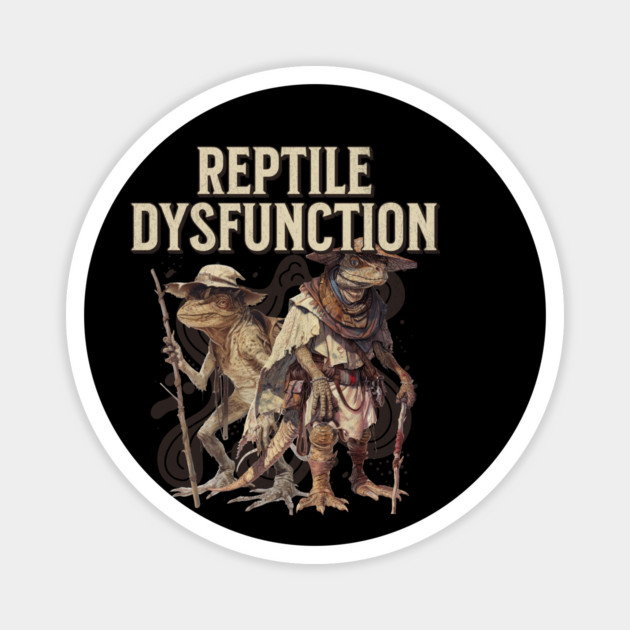 Reptile-Dysfunction Magnet by ArtistTee ⭐⭐⭐⭐⭐