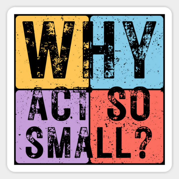 Why Act So Small? Motivational Typography Design Magnet by TuncGK