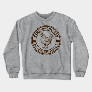 Rent a Chicken Egg-Cellent Rentals Crewneck Sweatshirt