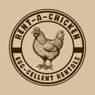 Rent a Chicken Egg-Cellent Rentals T-Shirt