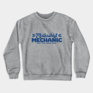 Makeshift Mechanic Crewneck Sweatshirt