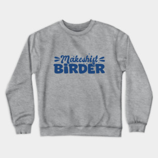 Makeshift Birder Crewneck Sweatshirt