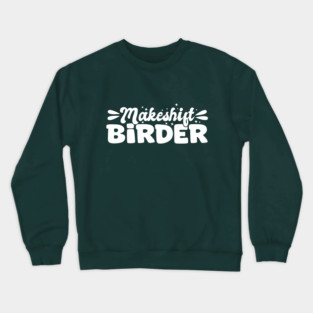 Makeshift Birder Crewneck Sweatshirt