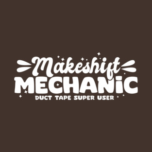Makeshift Mechanic T-Shirt