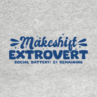 Makeshift Extrovert T-Shirt