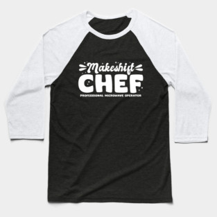 Makeshift Chef Baseball T-Shirt
