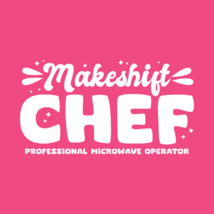 Makeshift Chef T-Shirt