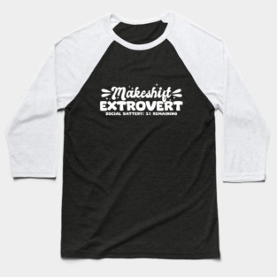 Makeshift Extrovert Baseball T-Shirt