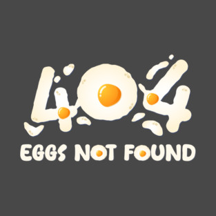 404 Eggs Not Found Funny T-Shirt